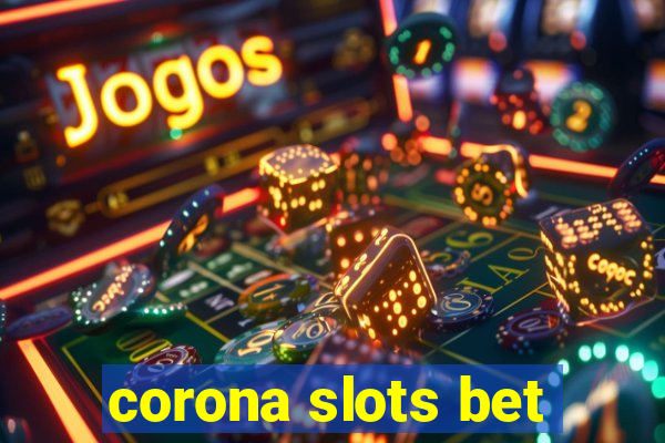 corona slots bet